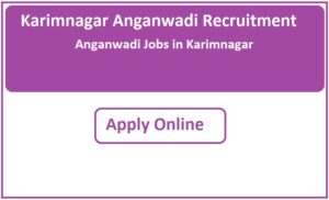 Karimnagar Anganwadi Recruitment 2023 Anganwadi Jobs in Karimnagar