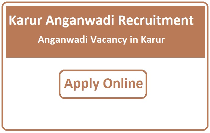 Karur Anganwadi Recruitment 2023 Anganwadi Vacancy in Karur