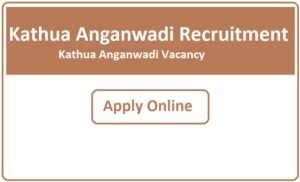 Kathua Anganwadi Recruitment 2023 Kathua Anganwadi Vacancy 2023