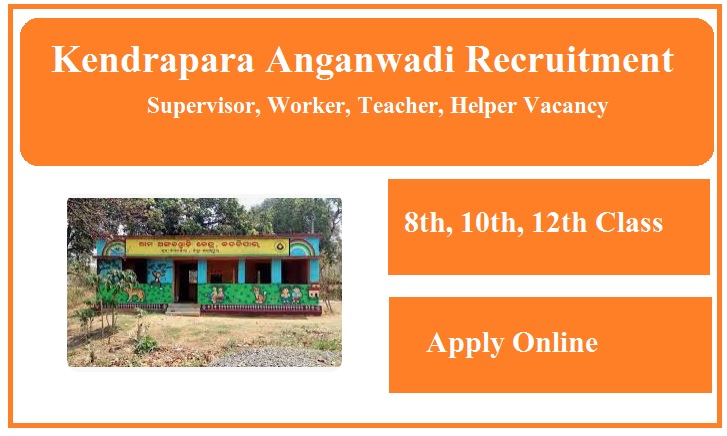 Kendrapara Anganwadi Recruitment 2023 Supervisor, Worker, Teacher, Helper Vacancy