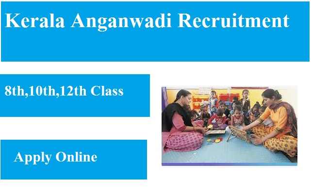 Kerala Anganwadi Recruitment 2023 Supervisor, Worker, Helper, Teacher Vacancy
