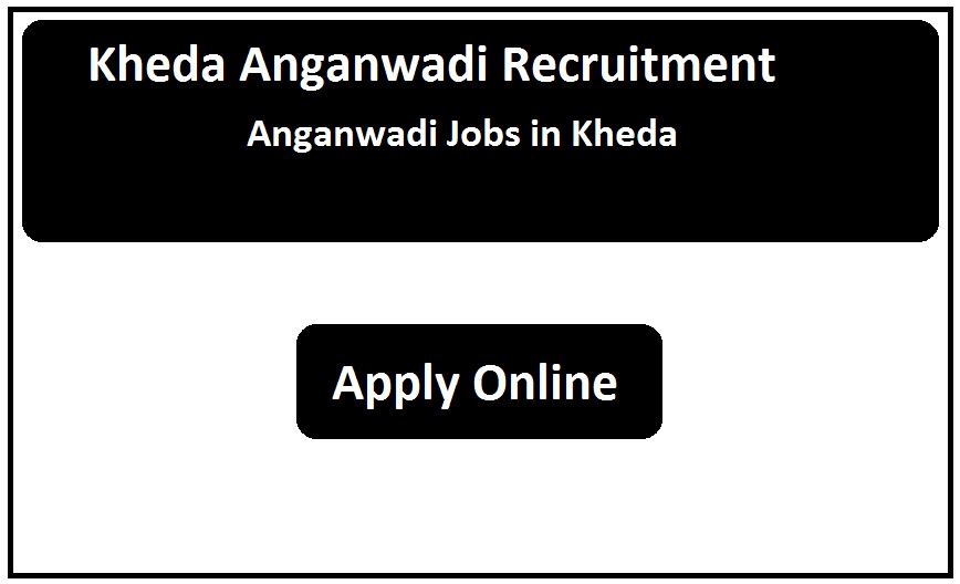Kheda Anganwadi Recruitment 2023 Anganwadi Jobs in Kheda