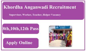 Khordha Anganwadi Recruitment 2023 Supervisor, Worker, Teacher, Helper Vacancy
