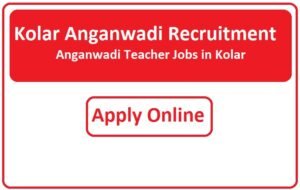 Kolar Anganwadi Recruitment 2023 Anganwadi Teacher Jobs in Kolar