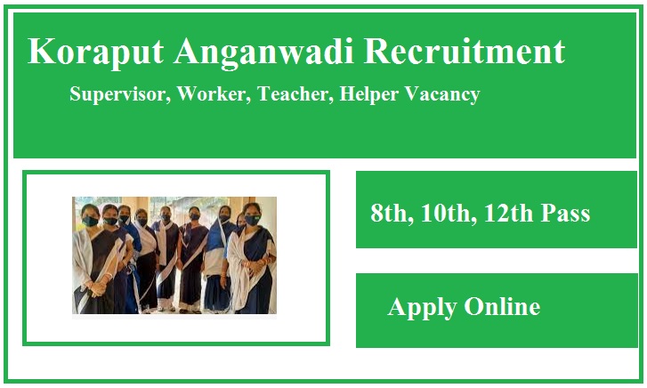 Koraput Anganwadi Recruitment 2024 Supervisor, Worker, Teacher, Helper Vacancy