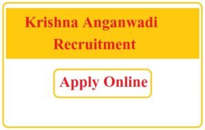 Krishna Anganwadi Recruitment 2023