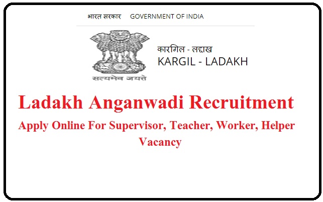 Ladakh Anganwadi Recruitment 2023 Apply Online For Supervisor, Teacher, Worker, Helper Vacancy