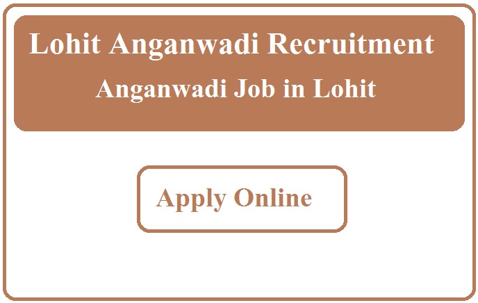 Lohit Anganwadi Recruitment 2024 Anganwadi Job in Lohit