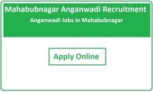 Mahabubnagar Anganwadi Recruitment 2023 Anganwadi Jobs in Mahabubnagar