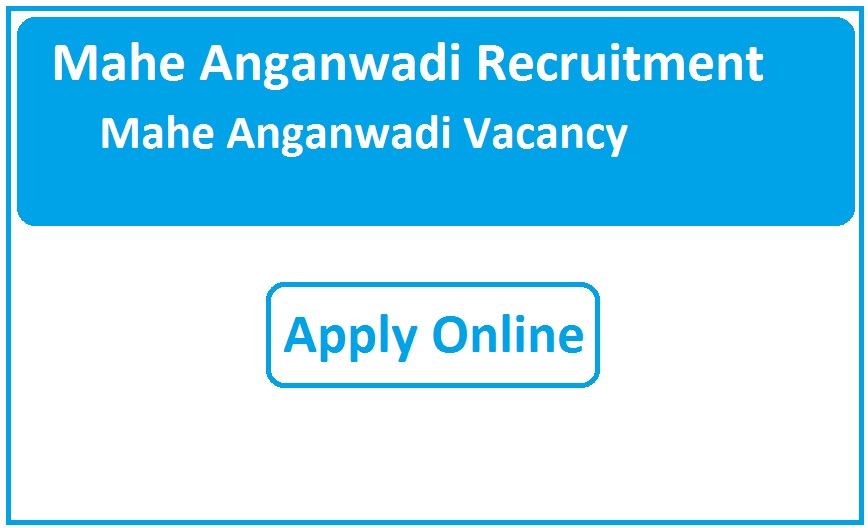 Mahe Anganwadi Recruitment 2023 Mahe Anganwadi Vacancy 2023