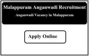 Malappuram Anganwadi Recruitment 2023 Anganwadi Vacancy in Malappuram