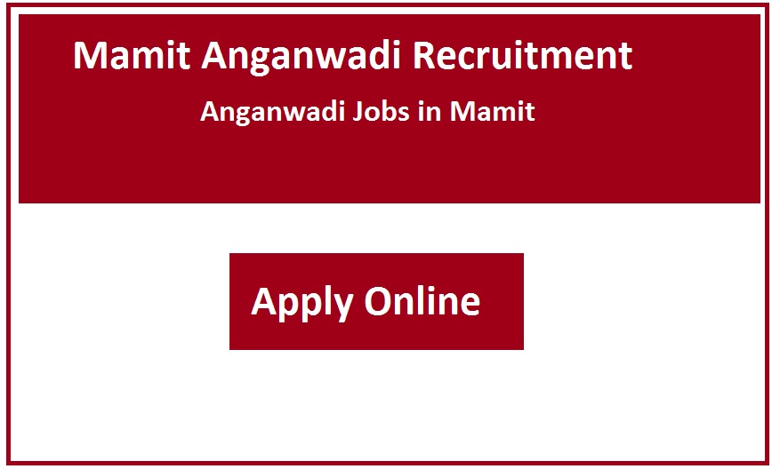 Mamit Anganwadi Recruitment 2023 Anganwadi Jobs in Mamit