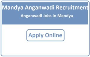 Mandya Anganwadi Recruitment 2023 Anganwadi Jobs in Mandya