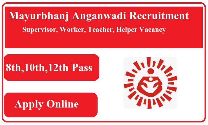 Mayurbhanj Anganwadi Recruitment 2024 Supervisor, Worker, Teacher, Helper Vacancy