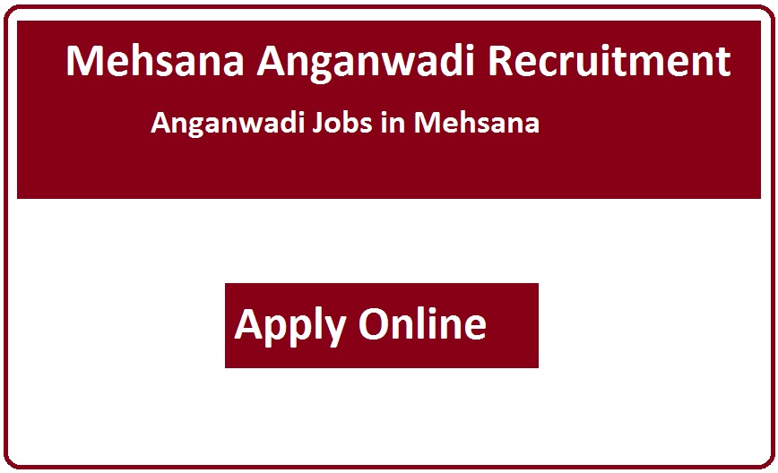 Mehsana Anganwadi Recruitment 2023 Anganwadi Jobs in Mehsana