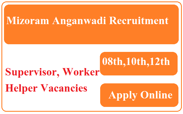 Mizoram Anganwadi Recruitment 2024 Apply Online Supervisor, Worker & Helper Vacancies