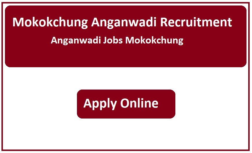 Mokokchung Anganwadi Recruitment 2024 Anganwadi Jobs Mokokchung