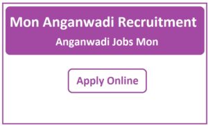 Mon Anganwadi Recruitment 2023 Anganwadi Jobs Mon