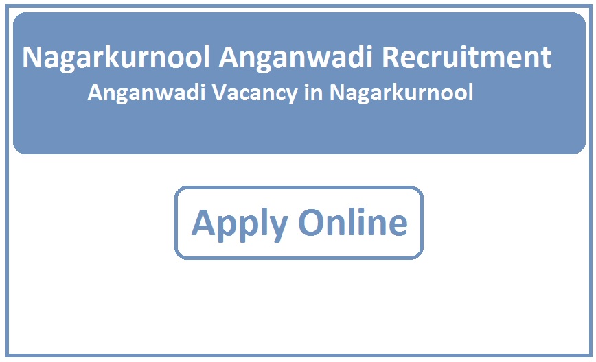 Nagarkurnool Anganwadi Recruitment 2023 Anganwadi Vacancy in Nagarkurnool