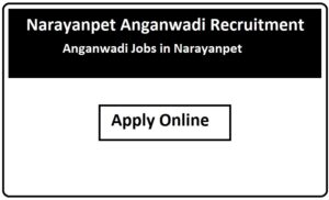 Narayanpet Anganwadi Recruitment 2023 Anganwadi Jobs in Narayanpet