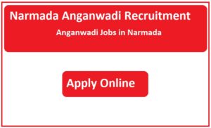 Narmada Anganwadi Recruitment 2023 Anganwadi Jobs in Narmada