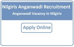 Nilgiris Anganwadi Recruitment 2023 Anganwadi Vacancy in Nilgiris