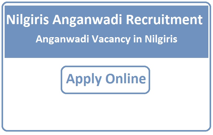 Nilgiris Anganwadi Recruitment 2023 Anganwadi Vacancy in Nilgiris