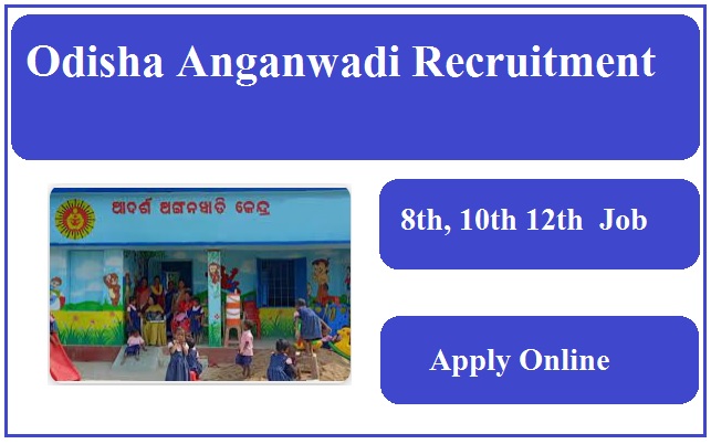 Odisha Anganwadi Recruitment 2023 Apply Online ଓଡିଶା ଅଙ୍ଗନୱାଡି ନିଯୁକ୍ତି ସୁପରଭାଇଜର, ଶିକ୍ଷକ ଏବଂ ଶ୍ରମିକ ପୋଷ୍ଟ