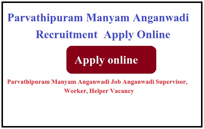 Parvathipuram Manyam Anganwadi Recruitment 2023 Parvathipuram Manyam Anganwadi Job 2023