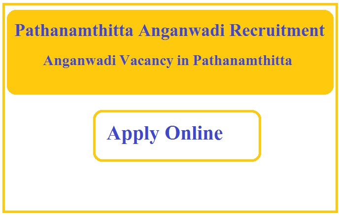 Pathanamthitta Anganwadi Recruitment 2023 Anganwadi Vacancy in Pathanamthitta