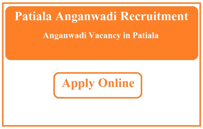 Patiala Anganwadi Recruitment 2023 Anganwadi Vacancy in Patiala