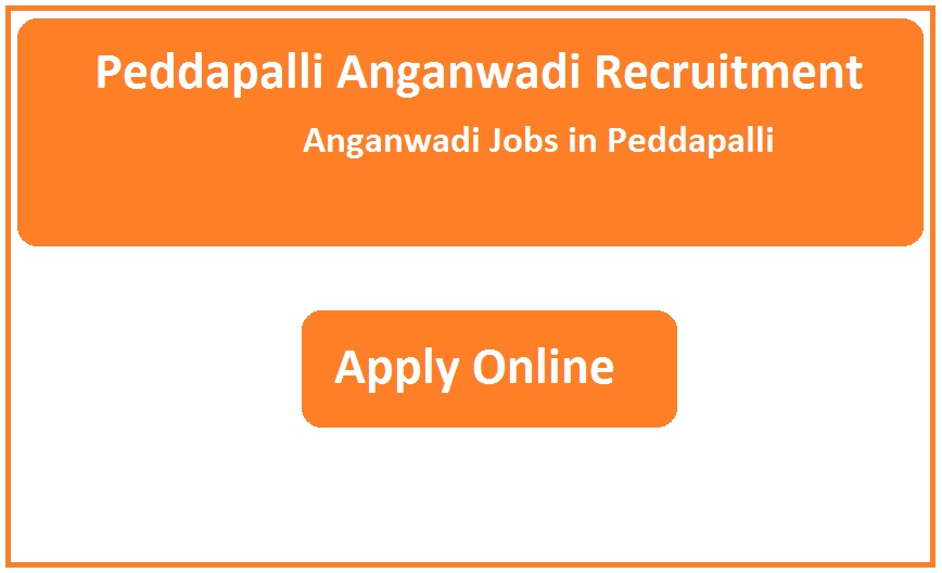 Peddapalli Anganwadi Recruitment 2023 Anganwadi Jobs in Peddapalli