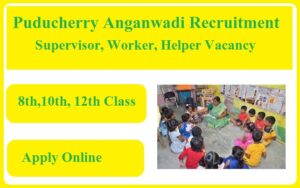 Puducherry Anganwadi Recruitment 2023 Apply Online For Supervisor, Worker, Helper Vacancy