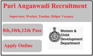 Puri Anganwadi Recruitment 2023 Supervisor, Worker, Teacher, Helper Vacancy