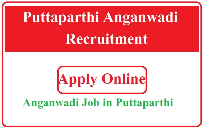 Puttaparthi Anganwadi Recruitment 2023 Anganwadi Job in Puttaparthi