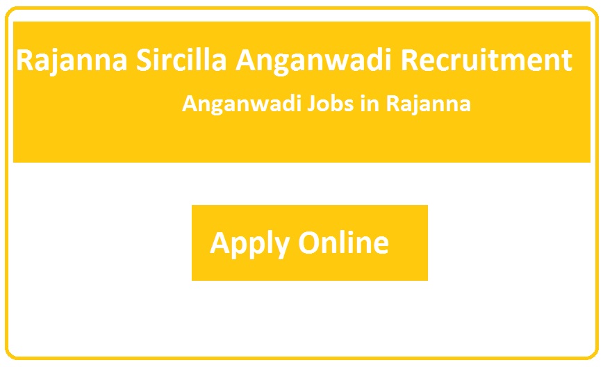 Rajanna Sircilla Anganwadi Recruitment 2023 Anganwadi Jobs in Rajanna