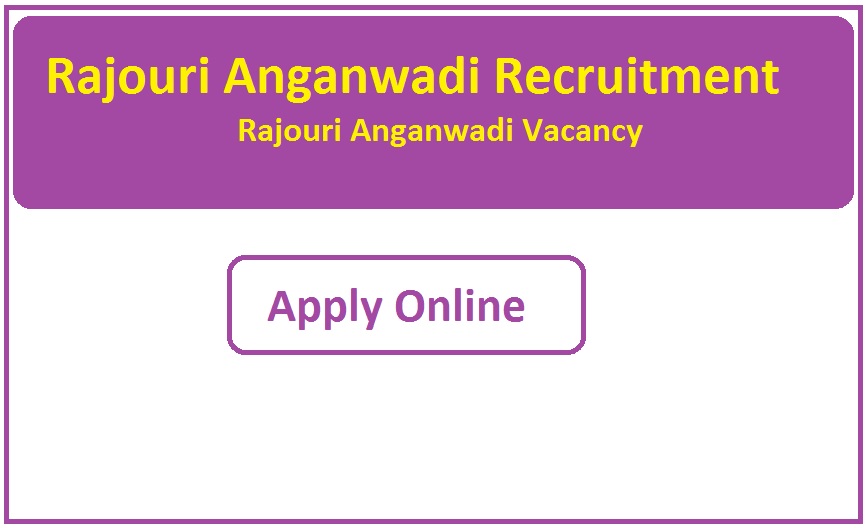 Rajouri Anganwadi Recruitment 2023 Rajouri Anganwadi Vacancy 2023 Apply Online