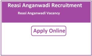 Reasi Anganwadi Recruitment 2023 Reasi Anganwadi Vacancy