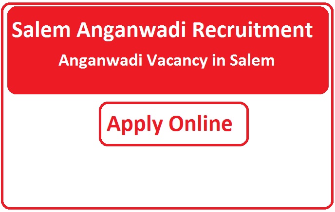 Salem Anganwadi Recruitment 2023 Anganwadi Vacancy in Salem