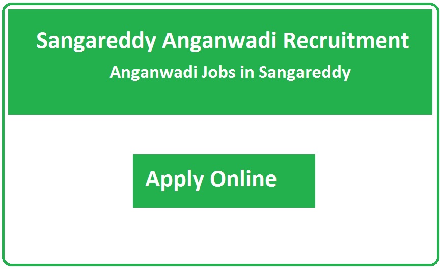 Sangareddy Anganwadi Recruitment 2023 Anganwadi Jobs in Sangareddy