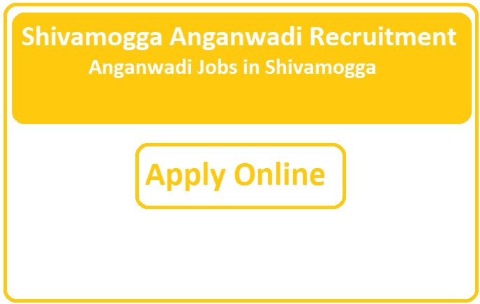 Shivamogga Anganwadi Recruitment 2023 Anganwadi Jobs in Shivamogga