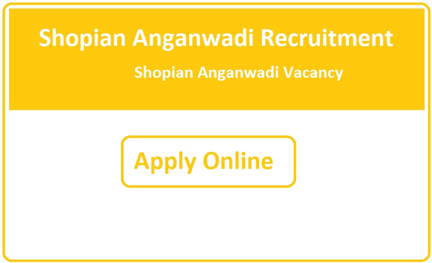 Shopian Anganwadi Recruitment 2023 Shopian Anganwadi Vacancy 2023