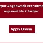 Sonitpur Anganwadi Recruitment 2023 Anganwadi Jobs in Sonitpur