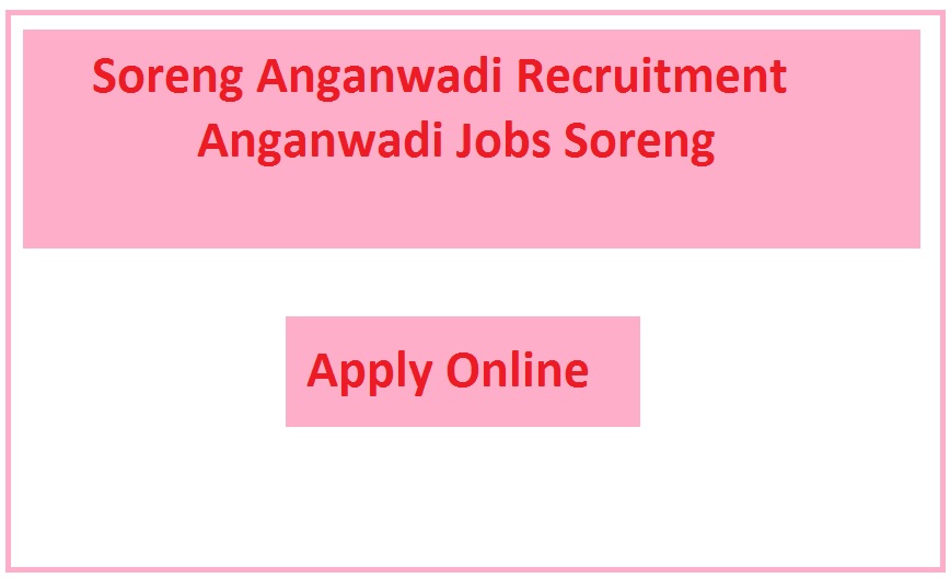 Soreng Anganwadi Recruitment 2023 Anganwadi Jobs Soreng