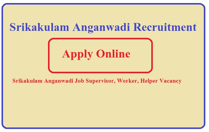 Srikakulam Anganwadi Recruitment 2023 | Srikakulam Anganwadi Job 2023