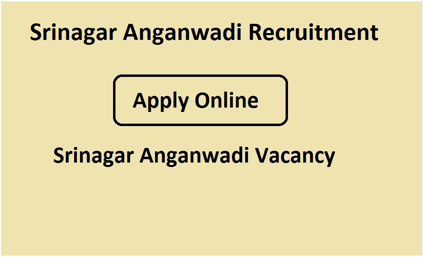 Srinagar Anganwadi Recruitment 2023 Srinagar Anganwadi Vacancy 2023