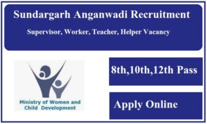 Sundargarh Anganwadi Recruitment 2023 Supervisor, Worker, Teacher, Helper Vacancy