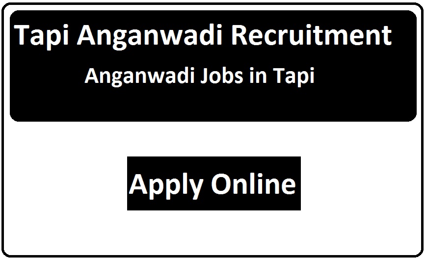 Tapi Anganwadi Recruitment 2023 Anganwadi Jobs in Tapi