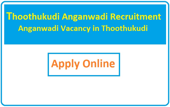 Thoothukudi Anganwadi Recruitment 2023 Anganwadi Vacancy in Thoothukudi
