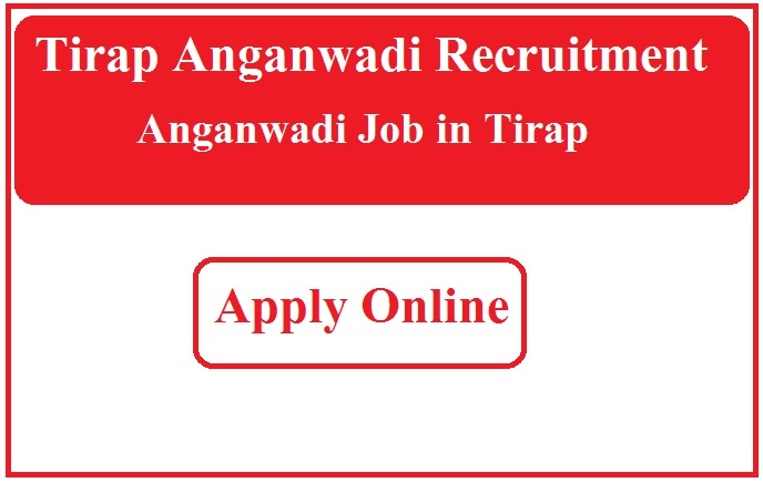 Tirap Anganwadi Recruitment 2023 Anganwadi Job in Tirap